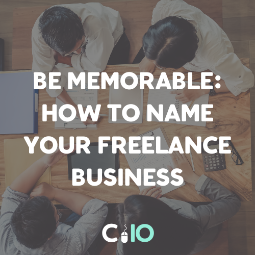 Be Memorable: How to Name Your Freelance Business